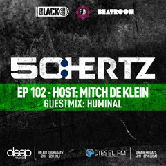 50:HERTZ #EP102 Host: MITCH DE KLEIN / Guest: HUMINAL (Diesel FM & Deep Radio)