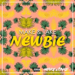 Make & Take - Newbie (Original Mix)