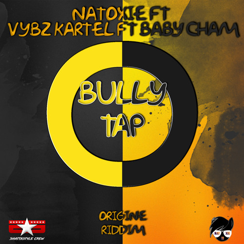 Natoxie - Bully Tap Ft Vybz Kartel & Baby Cham