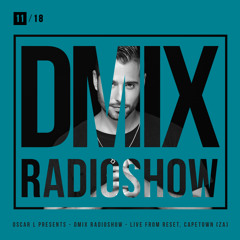 WEEK11_2018_Oscar L Presents - DMix Radioshow - Live from Reset, Capetown (ZA)