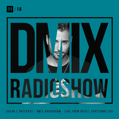 WEEK11_2018_Oscar L Presents - DMix Radioshow - Live from Reset, Capetown (ZA)