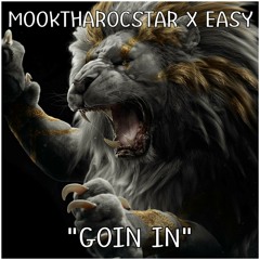 MOOKTHAROCSTAR X EASY "GOIN IN"