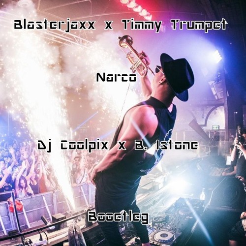 Blasterjaxx & Timmy Trumpet - Narco (Dj Coolpix & B. Istone Bootleg)