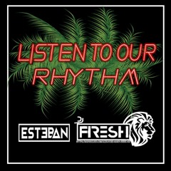 LISTEN TO OUR RHYTHM - SET B2B DJ FRESH AND ESTEBAN DJ