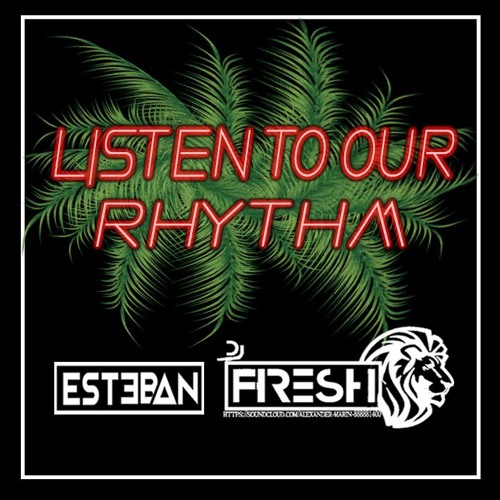 LISTEN TO OUR RHYTHM - SET B2B DJ FRESH AND ESTEBAN DJ