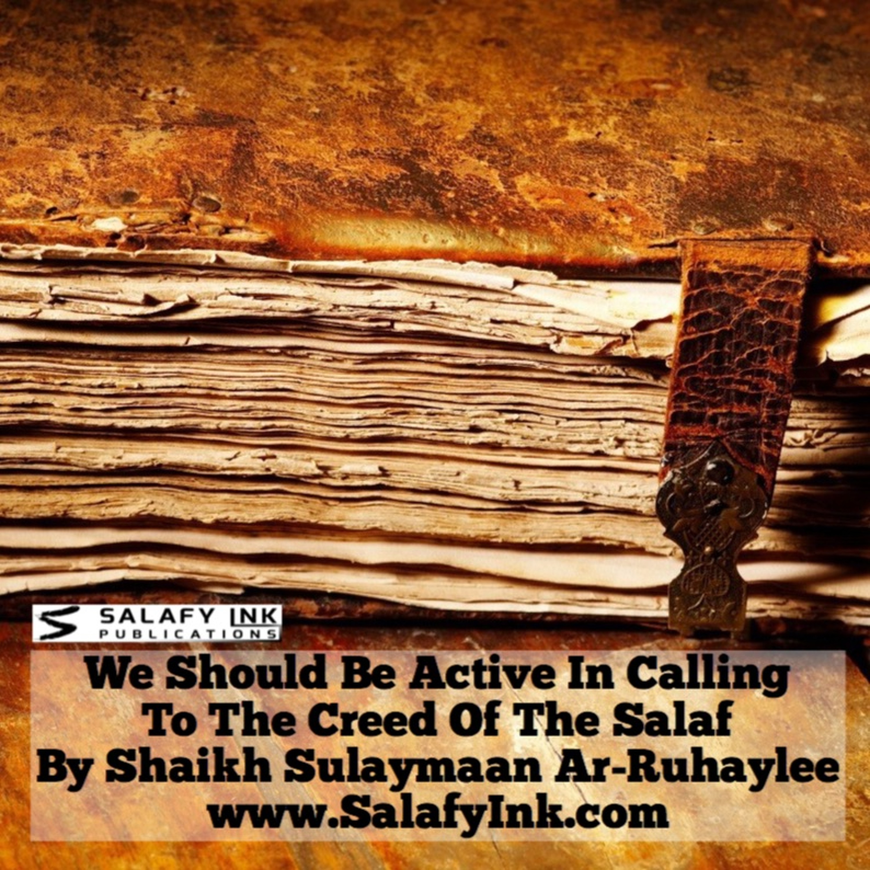 We Should Be Active In Calling To The Creed Of The Salaf By Shaikh Sulaymaan Ar-Ruhaylee episode artwork
