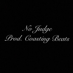 No Judge (Prod. Coasting Beats)