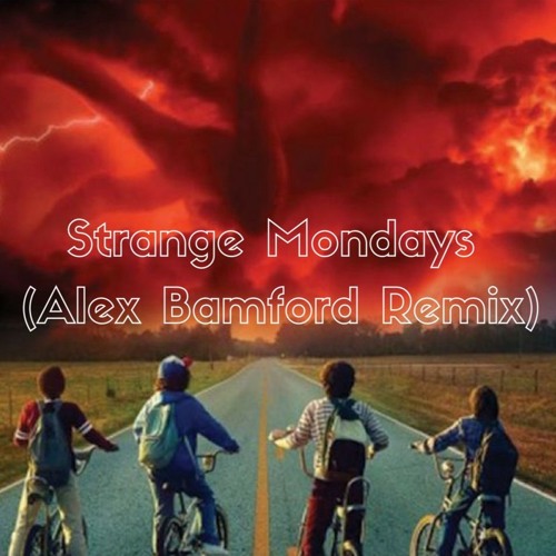 Strange Mondays (Alex Bamford Flip)