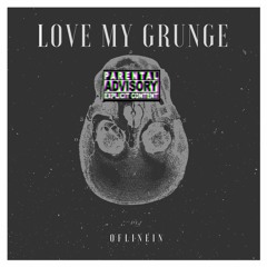 на дне оффлайна - love my grunge (YUNG KATRO Produktion)