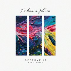 Furkan & Jelbrim - Deserve It (feat. Piola)