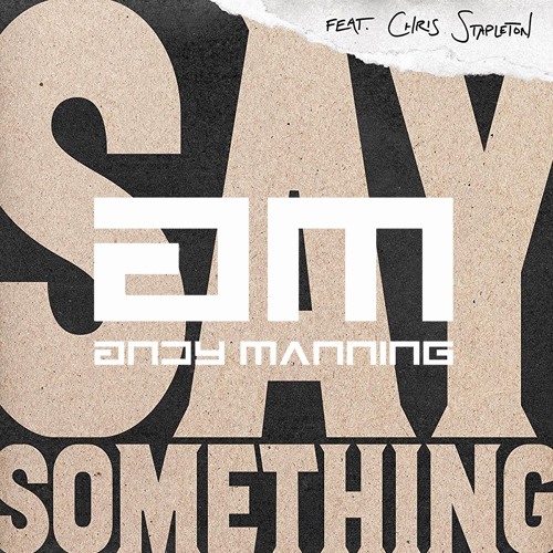 Stream Justin Timberlake - Say Something Ft. Chris Stapleton (Andy Manning  Remix) DOWNLOAD by Andy Manning | Listen online for free on SoundCloud