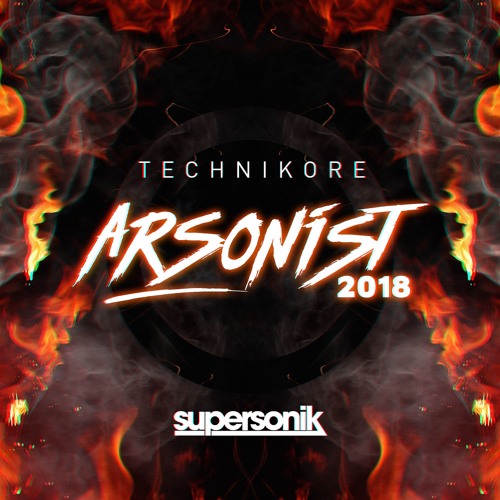 Technikore - Arsonist 2018 // Available now on Supersonik