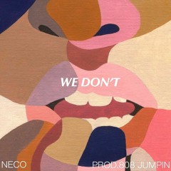 Neco - "We Don't" (prod. 808 Jumpin)