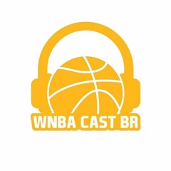 WNBA Cast Brasil - Programa 8 - Parte 1 - Free Agency da WNBA