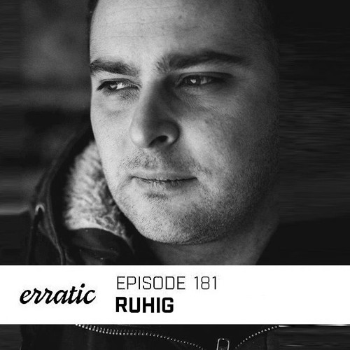 Erratic Podcast 181 | Ruhig