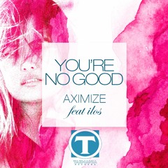 You're No Good - Aximize Ft ilos (Dark Intensity Remix)