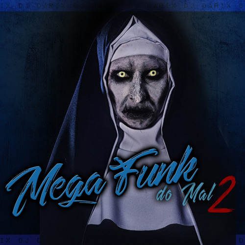 MEGA FUNK DO MAL 2 - A Volta do Terror 2018 (Dj Darix)