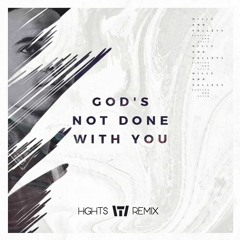 God's Not Done With You (HGHTS Remix) - Tauren Wells