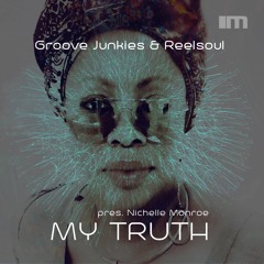 Groove Junkies & Reelsoul pres. Nichelle Monroe MY TRUTH (snippet) - Soulful House