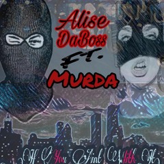 Alise DaBoss Ft Murda #IfYouAintWitIt
