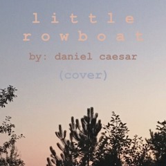 Little Rowboat - Daniel Caesar (cover)