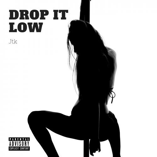 JTK - Drop It Low