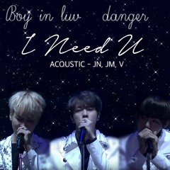 Boy in luv,Danger, I need u (Aucostic)- Jimin, V, Jin