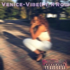 Venice- Vibe (Ft. K Row)