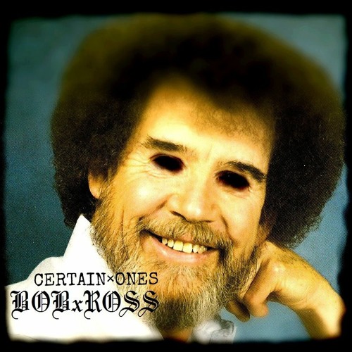 BOB ROSS | FERAL SERGE • BOBBY CRAVES • DZL1 • FULLY G