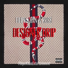 Filepe Khan Ft Rosé x Designer Drip