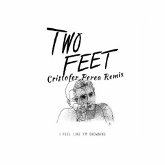 Two Feet - I Feel Like I'm Drowning "Cristofer Perea Remix"