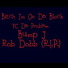 Ona Block - Bump J /Rob Dobb/YC Da Problem