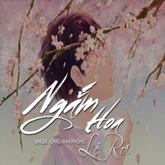 Ngắm Hoa Lệ Rơi - Châu Khải Phong ♪ 3D Version