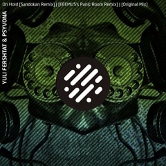 Yuli Fershtat & Psyvona - On Hold - EEEMUS's Panic Room Remix