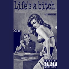 "Lifes ABitch"