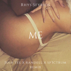 Me (Josh Tee X Randell X SP3CTRUM Remix) - Rhys Sfyrios