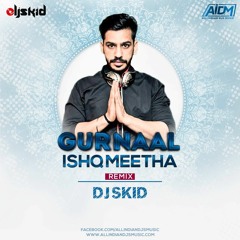 Gud Naal Ishq Mitha (Remix)