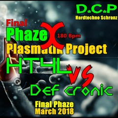 Final Plasmatik Project Phaze X -  HT4L Vs Def Cronic ( 180 Bpm schranz to hardtechno )
