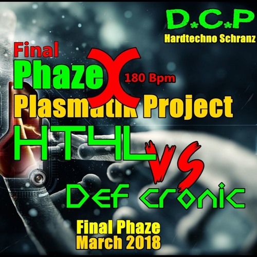 Final Plasmatik Project Phaze X -  HT4L Vs Def Cronic ( 180 Bpm schranz to hardtechno )