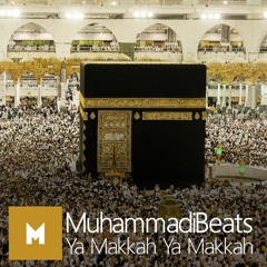 Naat - Ya Makkah Ya Makkah - Arabic Version | MuhammadiBeats