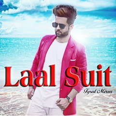 Fysul Mirza - Laal Suit | Latest Punjabi Song 2018