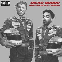 Ricky Bobby - Roy French ft. Lamont (Lil Citgo)
