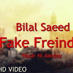 Bilal Saeed | Fake Friends | Nazar Nai Aanday | Latest New Punjabi Song 2018