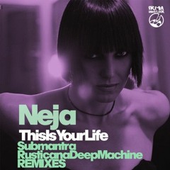 Neja - This Is Your Life (Submantra Soulful Re - Edit) _ preview