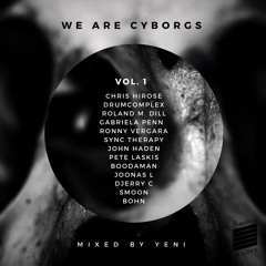 FULL DJ MIX: We Are Cyborgs Vol. 1 mixed by YENI