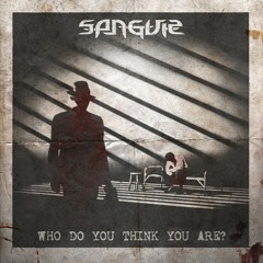 Sangvis - Who Do You Think You Are? (Single 2018)