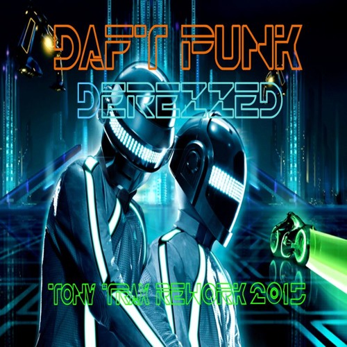 Daft Punk - Derezzed (Tony Trax Rework 2015)[FREE DOWNLOAD]