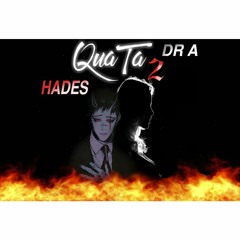 Qua Ta Part 2 - Hades ft. Dr.A
