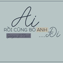 Ai rồi cũng bỏ anh đi - Ganja ft Zect ( From 80Gun )