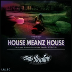 House Meanz House - Little Routine #180 (2018)